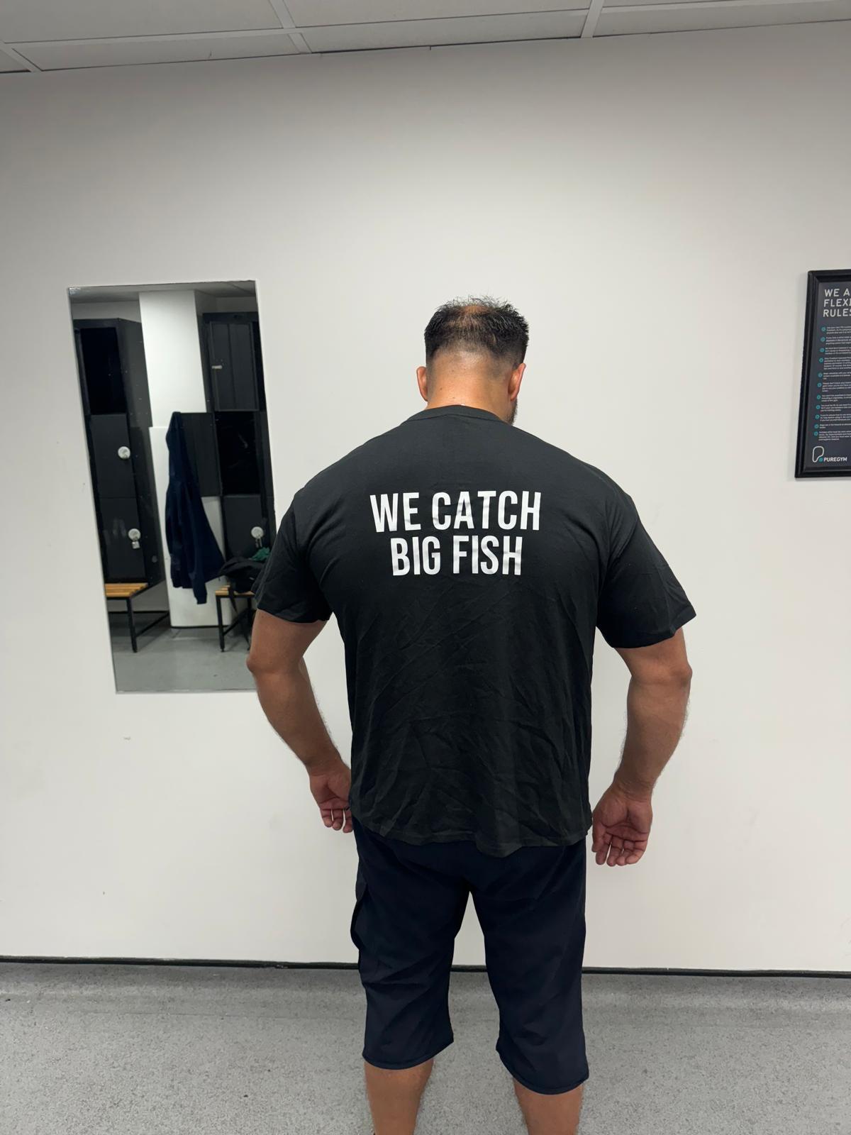 We Catch Big Fish T-shirt